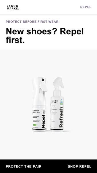 This ad for Jason Markk features the brand's Repel and Refresh shoe-cleaning products, urging customers to protect n