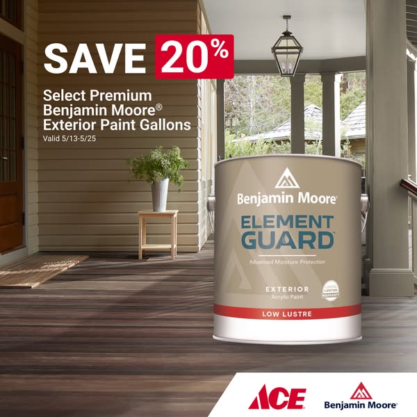 This image ad promotes a 20% off sale on Benjamin Moore Element Guard Exterior Acrylic Paint at Ace Hardware. The ad fea