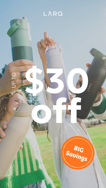 This ad promotes LARQ water bottles with a deal of up to $30 off. The ad features four friends holding LARQ bottles of d