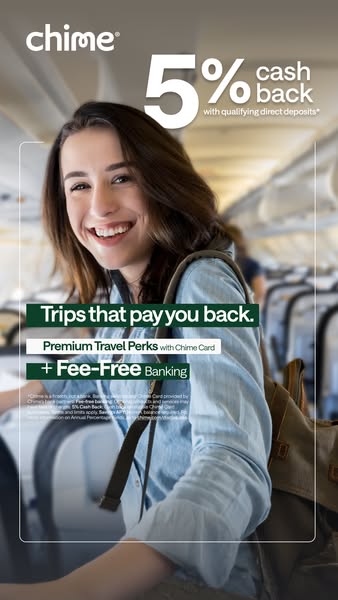 This ad for Chime promotes the travel perks and fee-free banking available with a Chime card. It highlights the 5% cash 