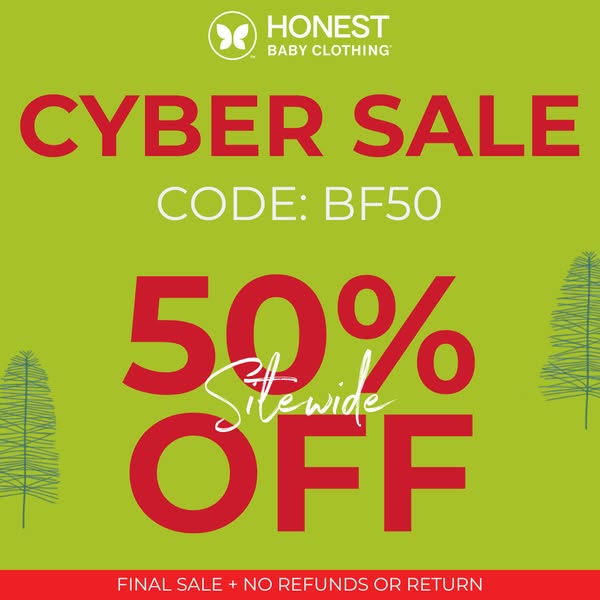 This image ad promotes the Honest Baby Clothing brand's Cyber Sale. It highlights a 50% off sitewide discount with a