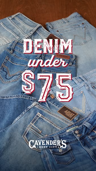 This ad from Cavender's Boot City highlights a variety of denim jeans available for under $75.