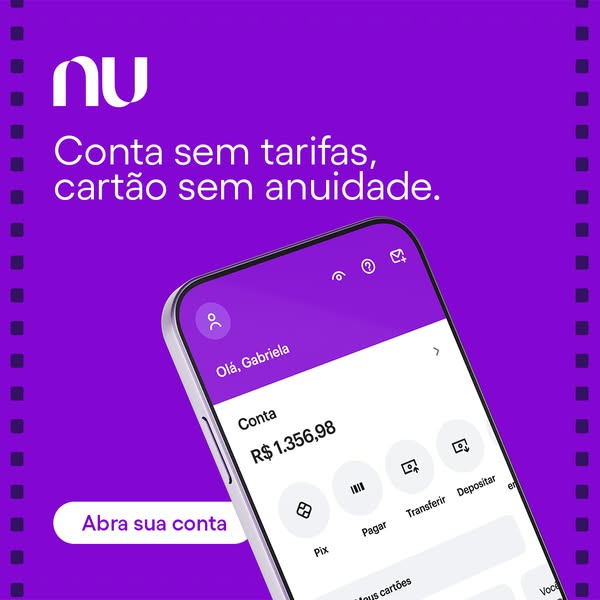 This ad for Nubank promotes its digital banking services, highlighting the absence of fees for both the account and the 