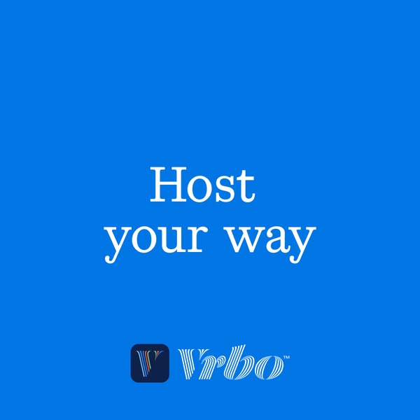 This ad is for VRBO, highlighting the ability to host your way on their platform.