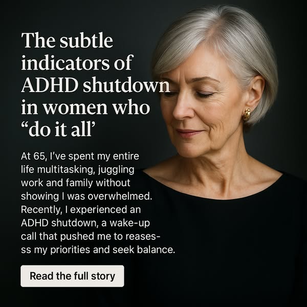 The ad is for a story about the subtle indicators of ADHD shutdown in women who "do it all". The ad features a