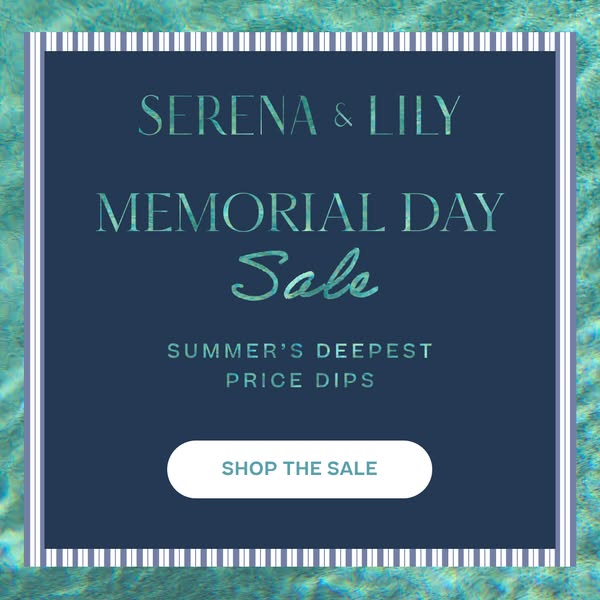 This ad from Serena & Lily promotes their Memorial Day sale. The ad is set against a background of rippling water an