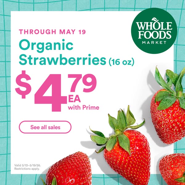 This Whole Foods ad promotes the sale of organic strawberries for \$4.79 with Prime membership. The offer is valid until