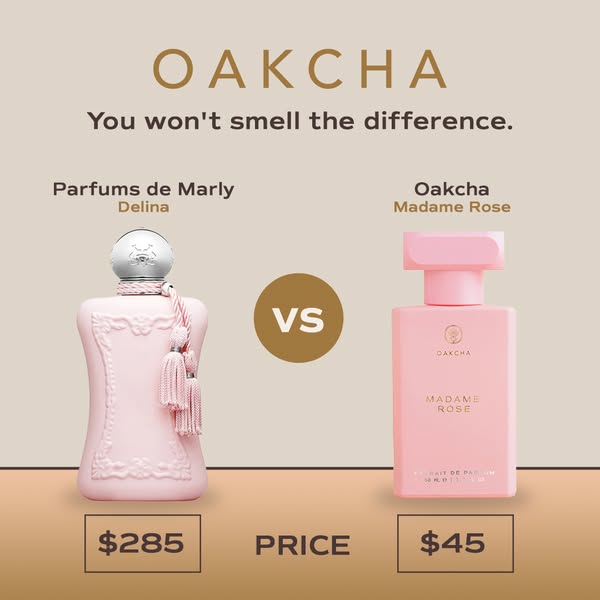 This ad compares Oakcha Madame Rose perfume with Parfums de Marly Delina, suggesting that they smell similar but Oakcha 