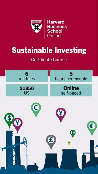 This ad promotes a certificate course in Sustainable Investing from Harvard Business School Online. It emphasizes the co