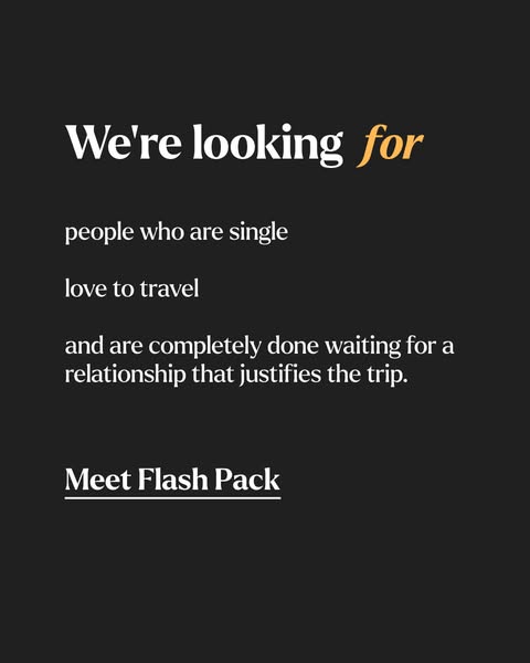 This ad uses a text-based image to appeal to single people who love to travel but are tired of waiting for a relationshi