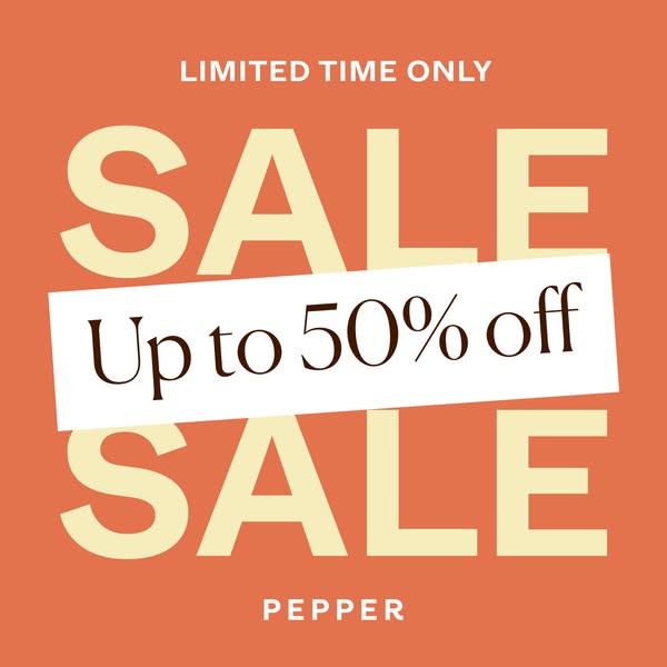 This is a graphic ad that announces a limited time only sale of up to 50% off, with the brand name 'PEPPER' disp