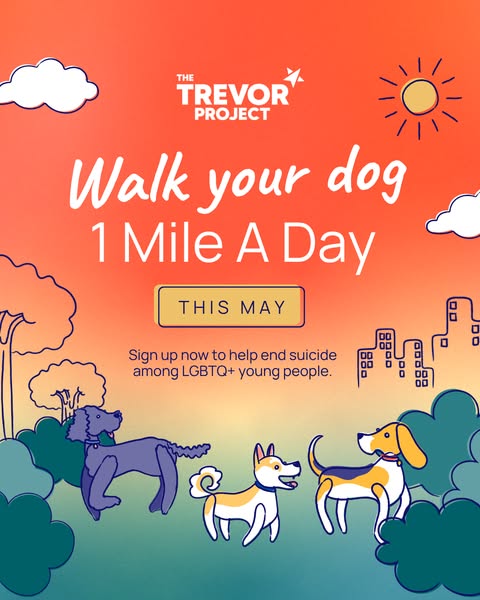 This image ad is for The Trevor Project, encouraging people to walk their dogs one mile per day during the month of May 