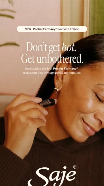 This ad aims to resonate with women experiencing peri-menopause. It introduces Saje's Pocket Farmacy Women's Edi