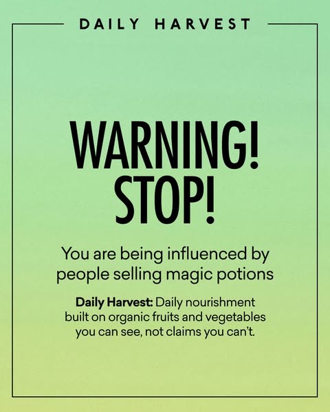 This ad for Daily Harvest uses a bold, attention-grabbing approach to position the brand as a transparent and trustworth