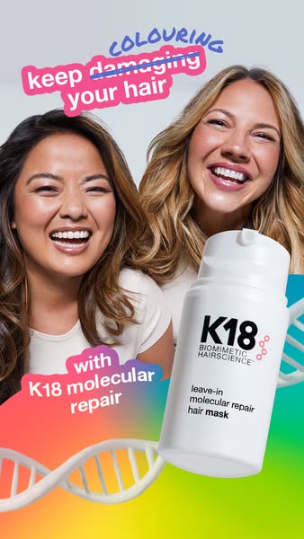 This ad for K18 features two smiling women and promotes the K18 leave-in molecular repair hair mask. The ad highlights t