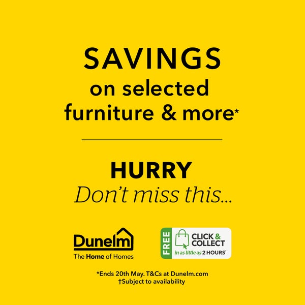 This image advertises savings on selected furniture and more at Dunelm. It highlights the option for free click and coll