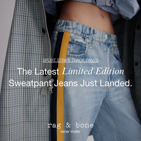 This ad features a close-up shot of Rag & Bone sweatpant jeans with a sporty stripe. The ad highlights the new limit