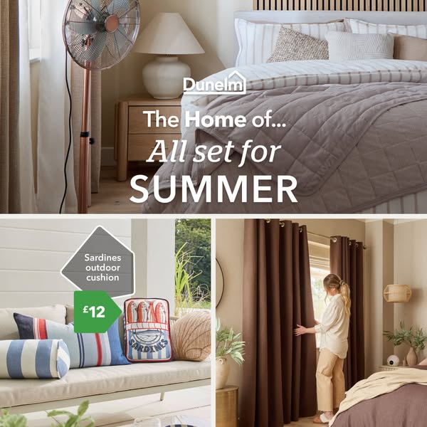 This ad for Dunelm features images of home decor, showing that they have everything needed for the summer.