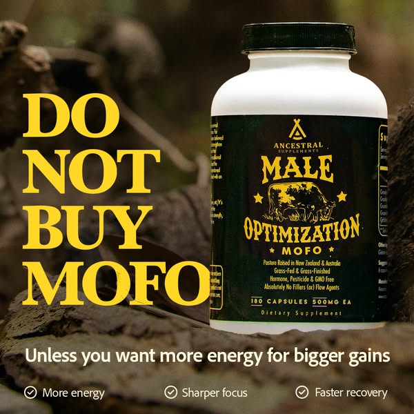 This ad for Ancestral Supplements' Male Optimization (MOFO) features an eye-catching, counterintuitive headline foll