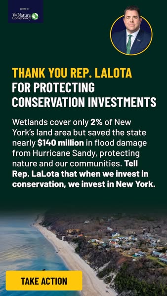 The ad thanks Rep. LaLota for protecting conservation investments, highlighting the importance of wetlands in preventing