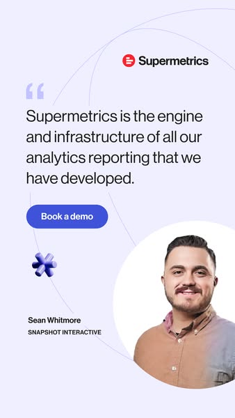 This ad features a testimonial from Sean Whitmore of Snapshot Interactive, who describes Supermetrics as the engine and 