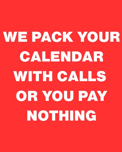 This ad guarantees that the company will pack the customer's calendar with calls or the customer pays nothing.