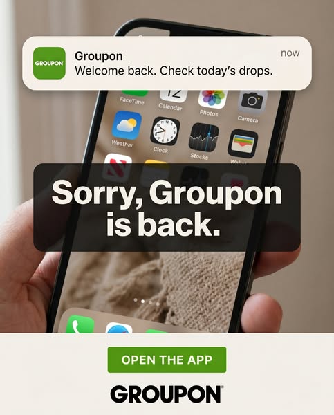 This ad aims to re-engage users with the Groupon app by playfully acknowledging its return to their attention via a mock