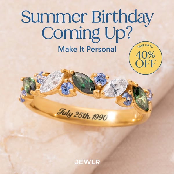 This ad features a close-up of a gold ring, adorned with blue, green, and clear stones. An engraving reads 'July 25t