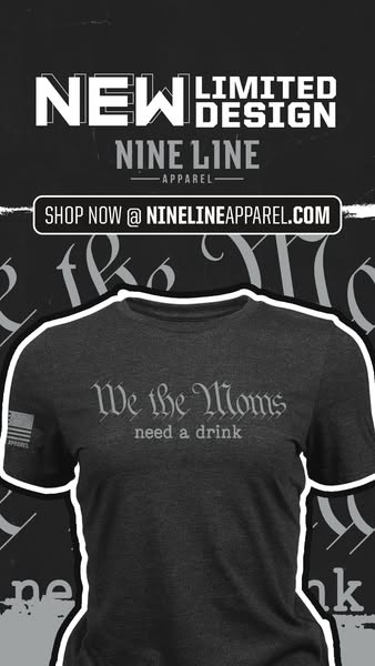 This is an image ad for Nine Line Apparel. It promotes a t-shirt with the phrase, "We the Moms need a drink." 