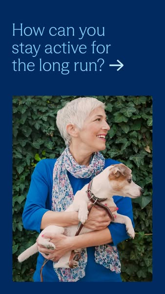This ad asks the question, "How can you stay active for the long run?" and shows a woman holding a small dog o
