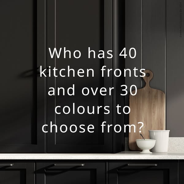 This image ad shows a kitchen setting and asks the question, "Who has 40 kitchen fronts and over 30 colours to choo