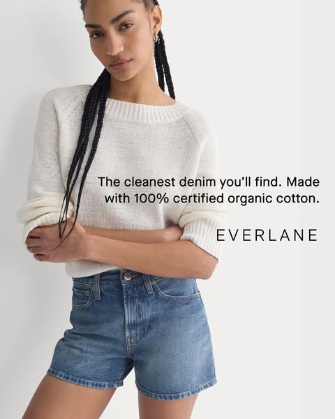 This ad for Everlane features a woman wearing denim shorts. The ad highlights that the denim is made with 100% certified