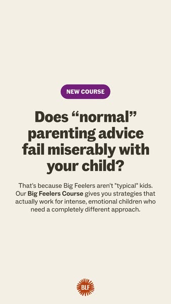 This image ad targets parents of intense, emotional children, also known as "Big Feelers." It questions whethe