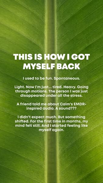 The ad uses a first-person testimonial to show how Calm's EMDR-inspired audio helped the speaker feel like themself 