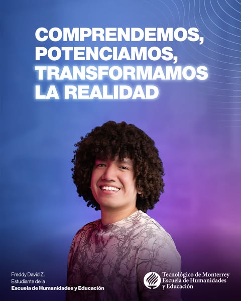 This ad features a student testimonial for Tecnológico de Monterrey's School of Humanities and Education. It emphasi