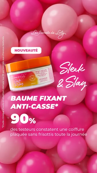 This ad promotes Les Secrets de Loly Sleek & Slay hair balm. The ad highlights the product's anti-breakage prope