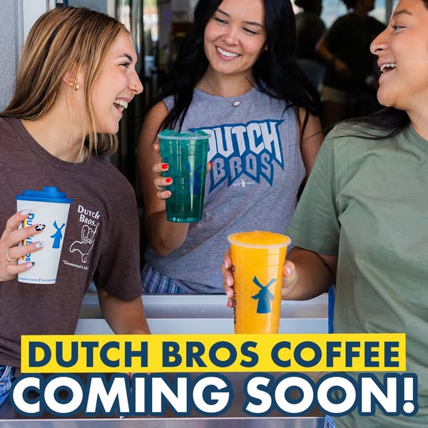 This ad features three young women holding Dutch Bros drinks. The ad is announcing that Dutch Bros is coming soon to a n
