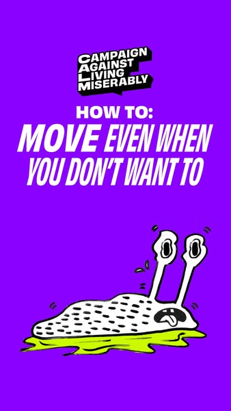 This ad from Campaign Against Living Miserably aims to help people move, even when they don't want to.
