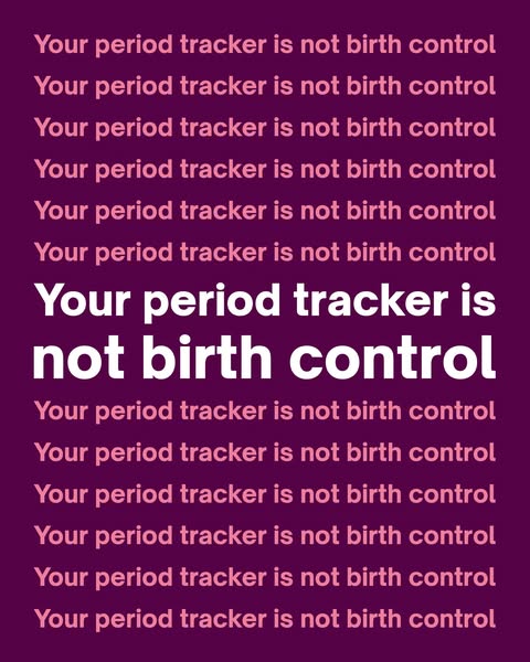The ad is a public service announcement that period trackers are not birth control.