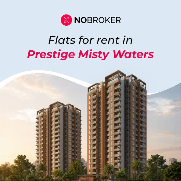 This image ad promotes NoBroker as a service for finding flats for rent in the Prestige Misty Waters complex. It feature