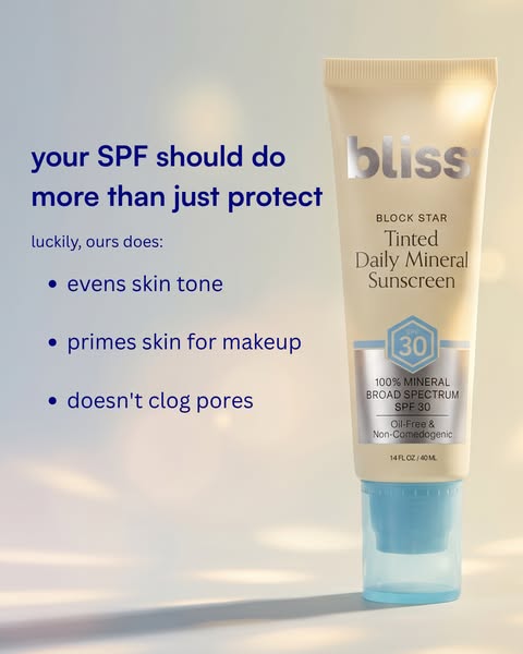 This image ad highlights the benefits of using Bliss Block Star Tinted Daily Mineral Sunscreen. It emphasizes that it do