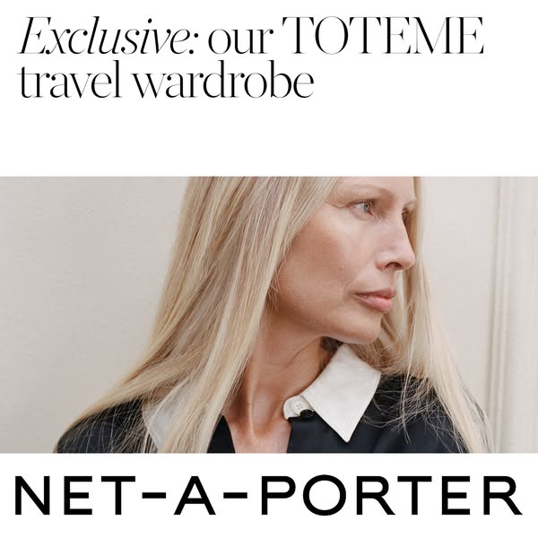 This ad promotes NET-A-PORTER's exclusive travel wardrobe created by TOTEME. It features an image of a woman with lo
