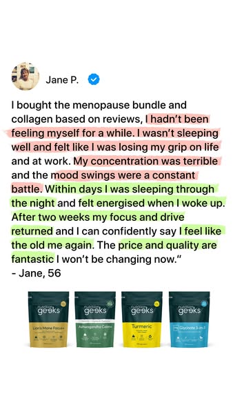 This ad uses a customer testimonial to showcase the benefits of Nutrition Geeks menopause bundle. The ad highlights the 