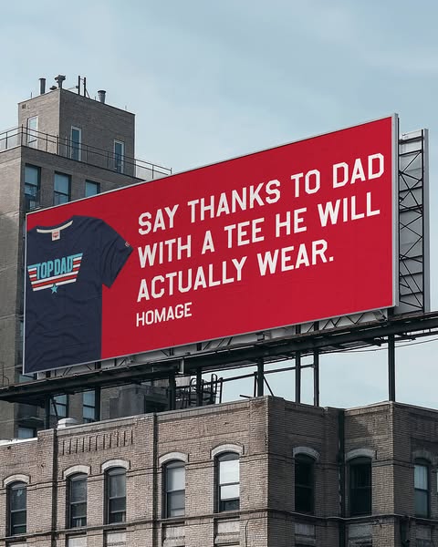 This ad features a billboard promoting a "Top Dad" t-shirt from the brand Homage. The billboard displays the t