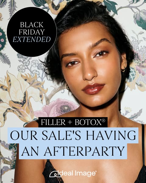 This image ad by Ideal Image promotes an extension of their Black Friday sale on filler and Botox. The ad features a wom