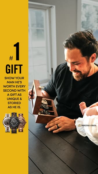 This ad promotes Original Grain watches as the #1 gift to show your man he's worth every second. The visual features