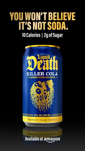 This ad promotes Liquid Death Killer Cola as a healthier alternative to traditional soda, highlighting its low calorie a