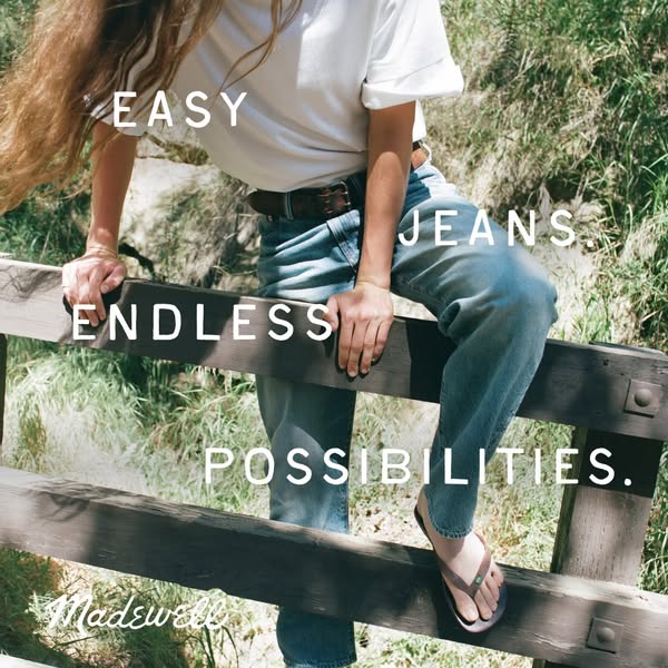 This ad for Madewell showcases their jeans. The model sits on a wooden fence in a casual outfit. The emphasis is on the 