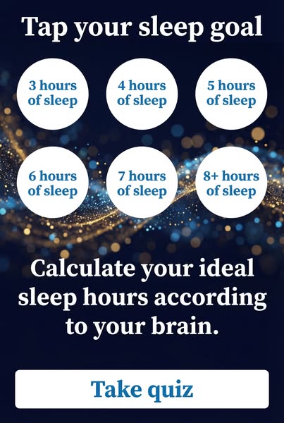 This ad is for a sleep quiz that helps you calculate your ideal sleep hours according to your brain. The ad shows option