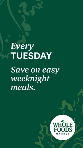 This ad promotes savings on easy weeknight meals at Whole Foods Market every Tuesday.
